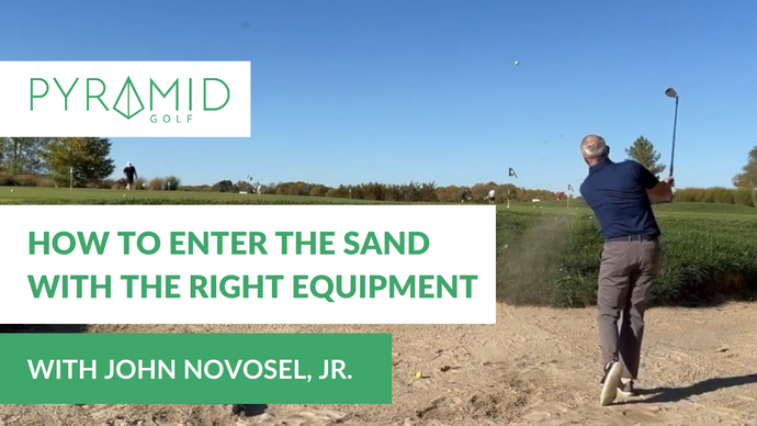 Bunker Shot Tips: Entering the Sand with the Right Equipment with John Novosel, Jr